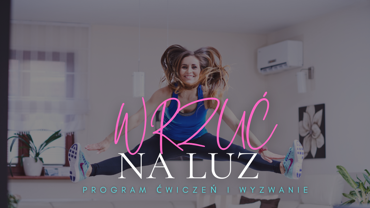 WRZUĆ NA LUZ + WIOSENNA ODNOWA 2025 – program ćwiczeń i wyzwanie